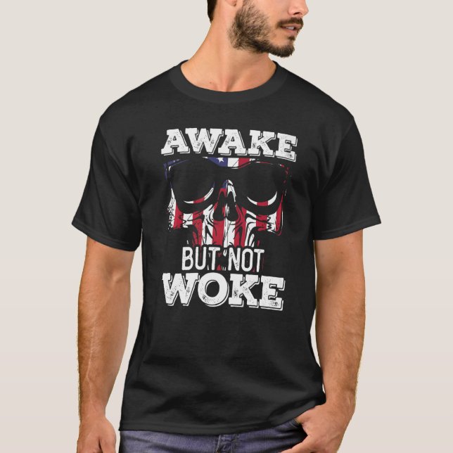 American Flag Political Awake But Not Woke   T-Shirt (Front)