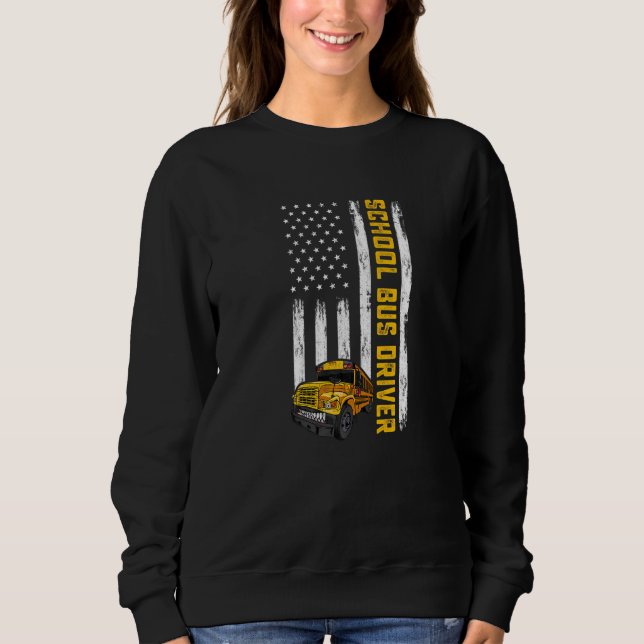 American Flag School Bus Driver Usa Flag Bus Drivi Sweatshirt (Front)