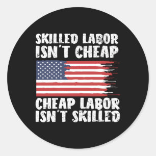 American Flag Sed Labor Isn'T Cheap Labor Day Classic Round Sticker