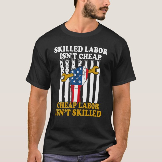 American Flag Skilled Labour Isn't Cheap Labour Da T-Shirt (Front)