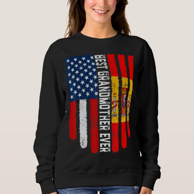 American Flag & Spain Flag Best Grandmother Ever F Sweatshirt (Front)