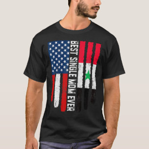American Flag Syria Flag Best Single Mum Ever Fami T-Shirt