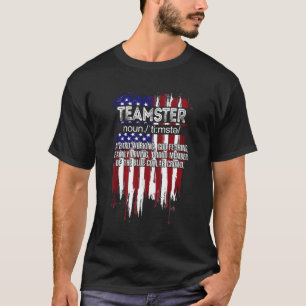 American Flag Teamster Definition Pride Funny Fath T-Shirt