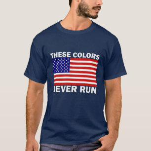 American Flag These Colours Never Run mens Tee 4