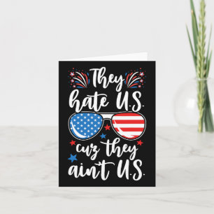 American Flag They Hate U.s. They Ain't U.s. 4th O Card