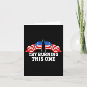 American Flag Try Burning This One Independence Da Card