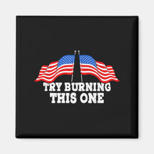 American Flag Try Burning This One Independence Magnet