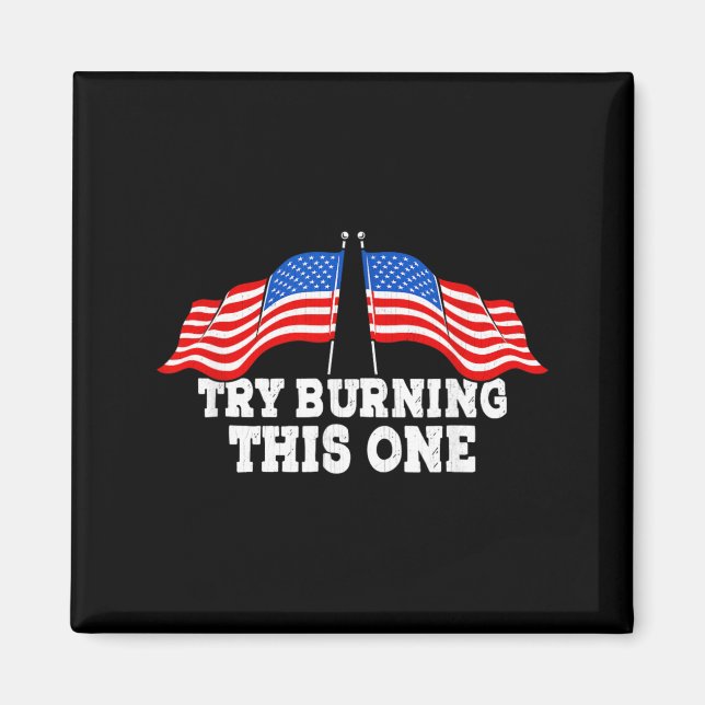 American Flag Try Burning This One Independence Magnet (Front)