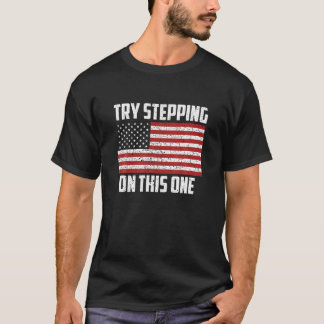 American Flag Try Stepping On This One USA Patriot T-Shirt