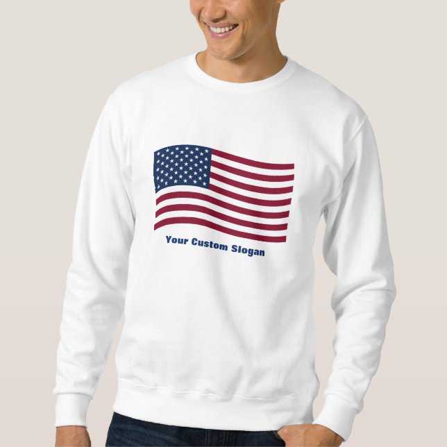 American Flag with Custom Slogan Sweatshirt (Front)