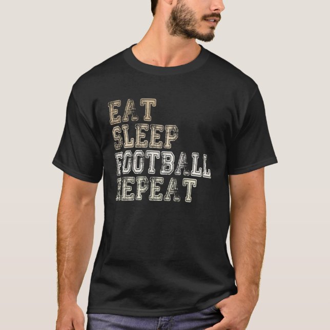 American Football Eat Sleep Football Repeat Saying T-Shirt (Front)