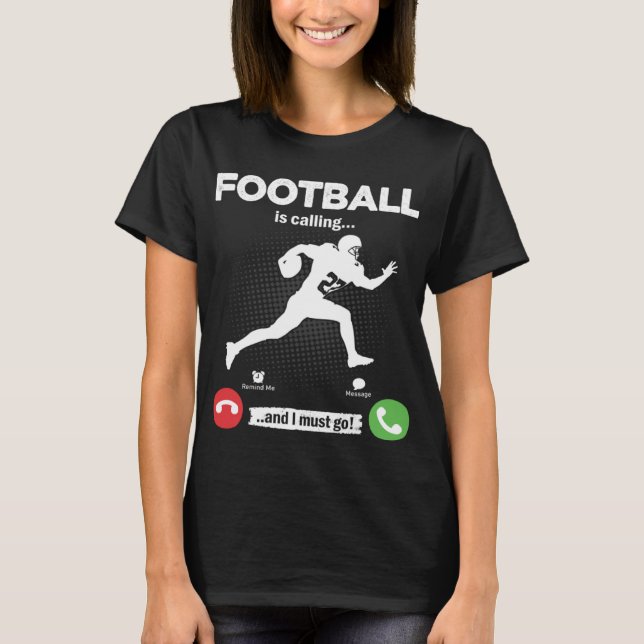 American Football Is Calling I Must Go Hobby Footb T-Shirt (Front)