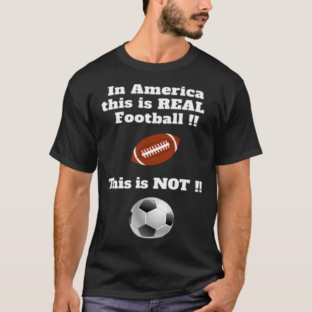 American football is the real football T-Shirt (Front)