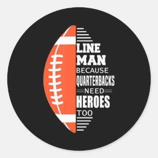 American Football Lineman because Quarterbacks Classic Round Sticker