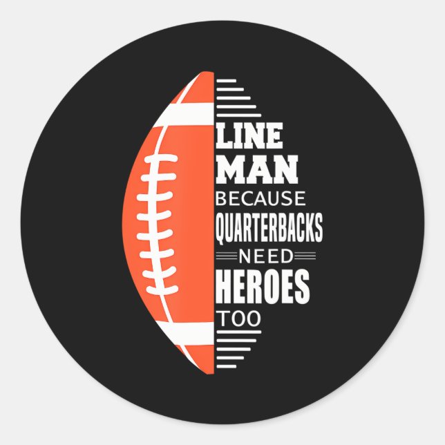 American Football Lineman because Quarterbacks Classic Round Sticker (Front)