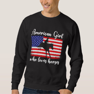 American Girl who loves eventing horses rider  4 Sweatshirt