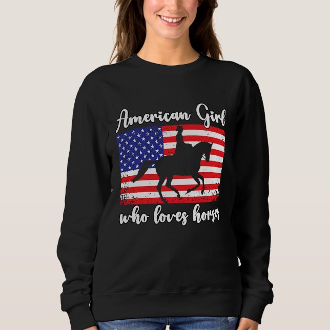 American Girl who loves eventing horses rider  7 Sweatshirt (Front)