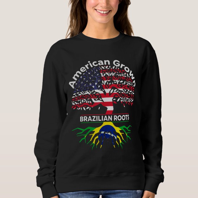 American Grown Brazilian Roots American Brazilian  Sweatshirt (Front)