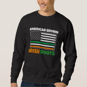 American Grown Irish Roots Flag Funny St Pattys D Sweatshirt