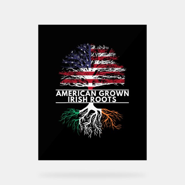 American Grown Irish Roots Flag Ireland ST. PATRIC Acrylic Sign (Front)