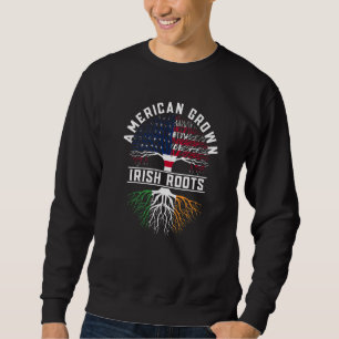 American Grown Irish Roots Flag Ireland ST PATRICK Sweatshirt