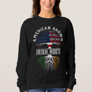 American Grown Irish Roots Flag Ireland ST PATRICK Sweatshirt