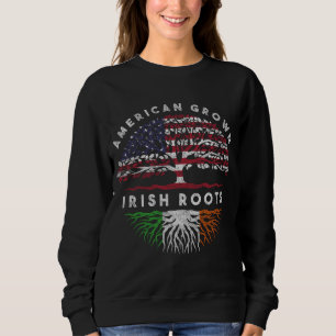 American Grown Irish Roots Ireland Sweatshirt