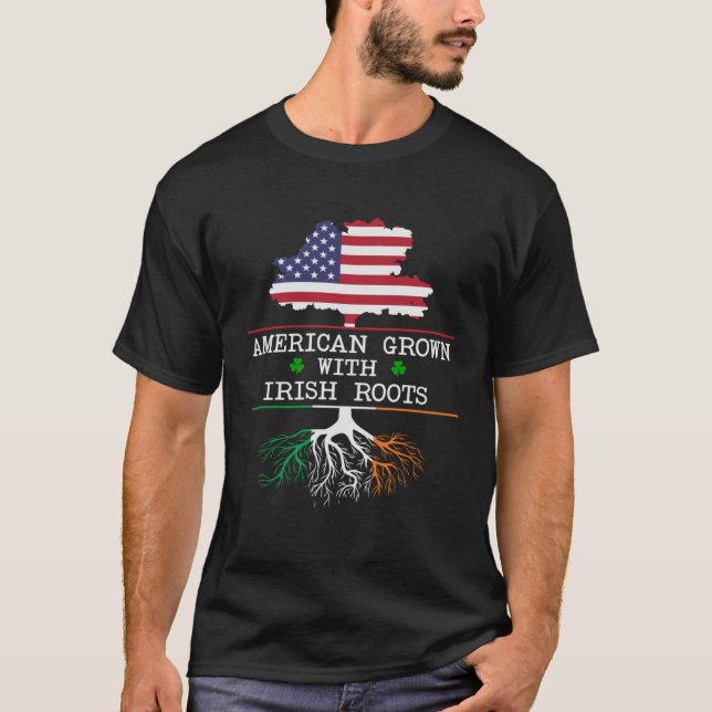 American Grown Irish Roots St Patrick s Day Irelan T-Shirt (Front)