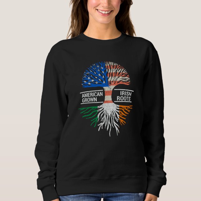 American Grown Irish Roots USA Ireland Flag ST PAT Sweatshirt (Front)