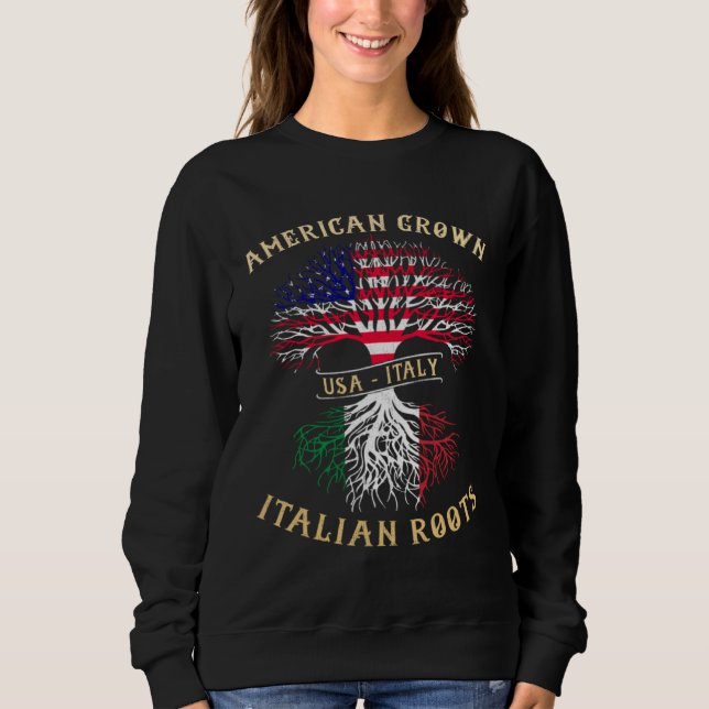 American Grown Italian Roots Italy Flag Pride Cool Sweatshirt (Front)