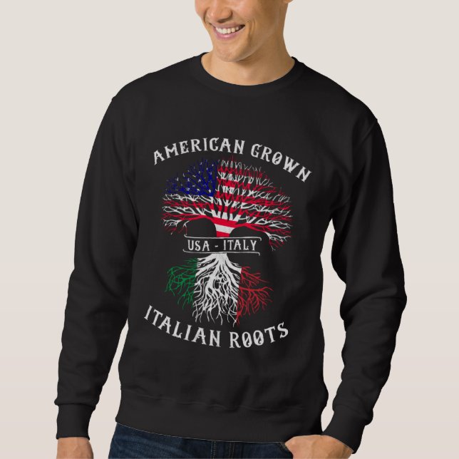 American Grown Italian Roots Italy Flag Pride Cool Sweatshirt (Front)