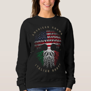 American Grown Italian Roots Italy Flag Sweatshirt