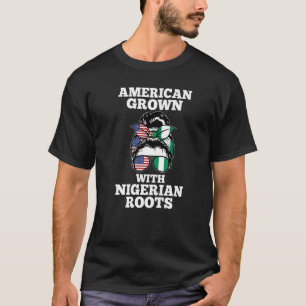 American grown Nigerian roots Nigerian T-Shirt