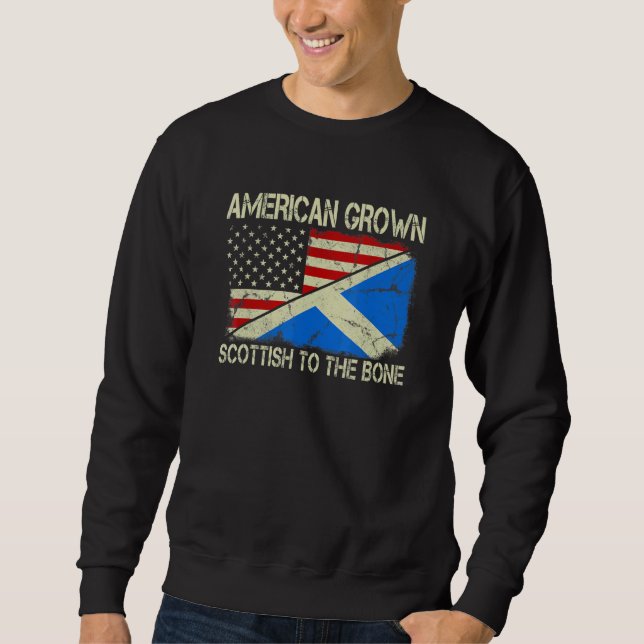 American Grown Scottish To The Bone Us Scotland Fl Sweatshirt (Front)
