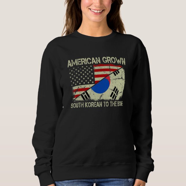 American Grown South Korean To The Bone Us South K Sweatshirt (Front)