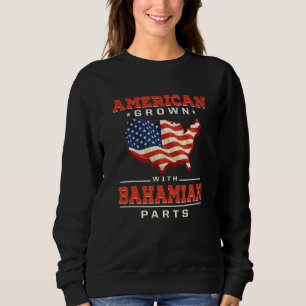 American Grown with Bahamian Parts Patriotic The B Sweatshirt