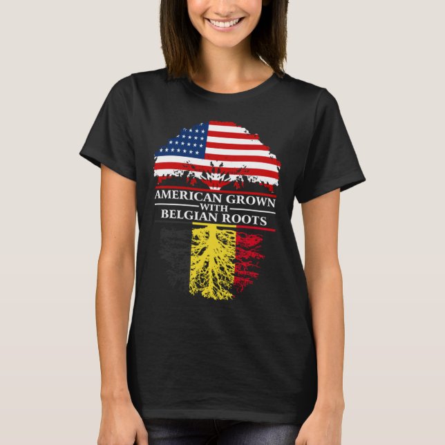 American Grown with Belgian Roots  Belgium T-Shirt (Front)