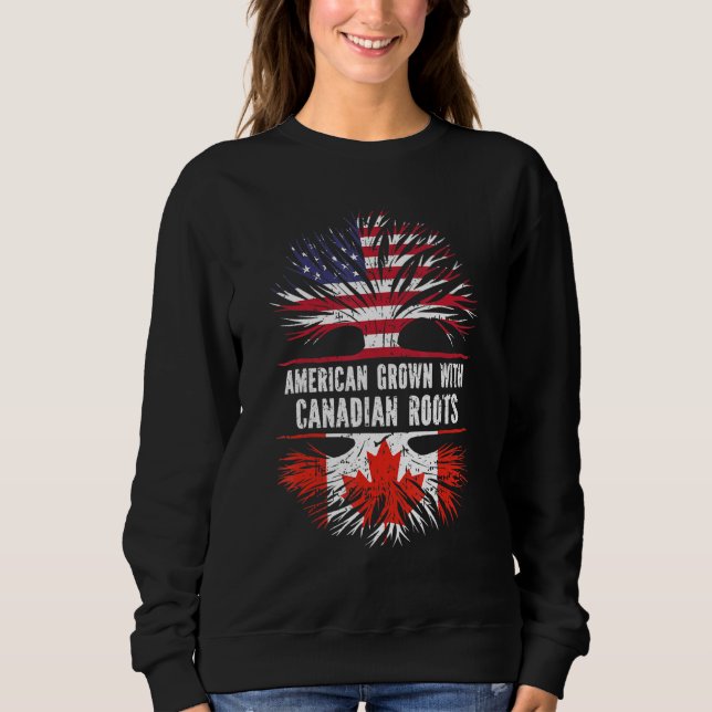 American Grown With Canadian Roots Usa Flag Canada Sweatshirt (Front)