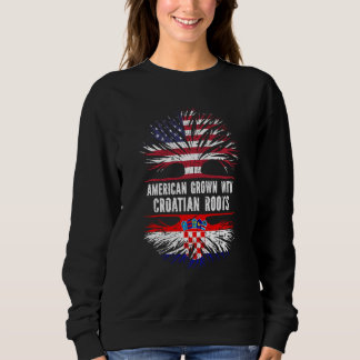 American Grown With Croatian Roots Usa Flag Croati Sweatshirt