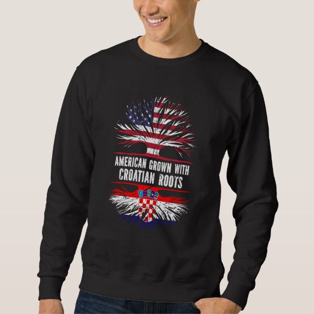 American Grown With Croatian Roots Usa Flag Croati Sweatshirt (Front)