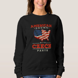 American Grown with Czech Parts Patriotic Czech Re Sweatshirt