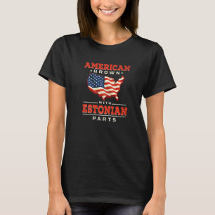American Grown with Estonian Parts Patriotic Eston T-Shirt