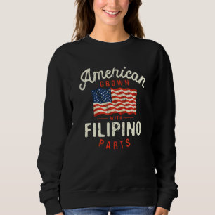 American Grown with Filipino Parts Patriotic Natio Sweatshirt