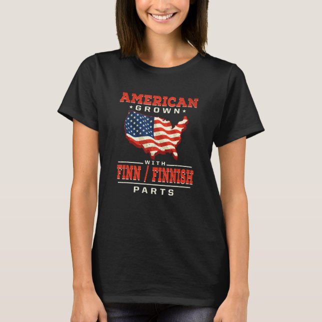 American Grown with Finn Finnish Parts Patriotic F T-Shirt (Front)