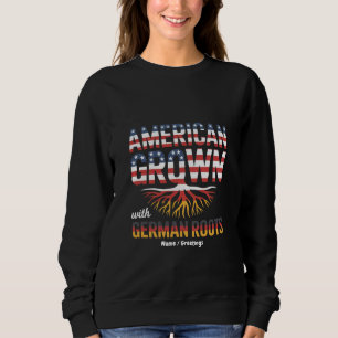 American Grown with German Roots Proud Gift Sweatshirt