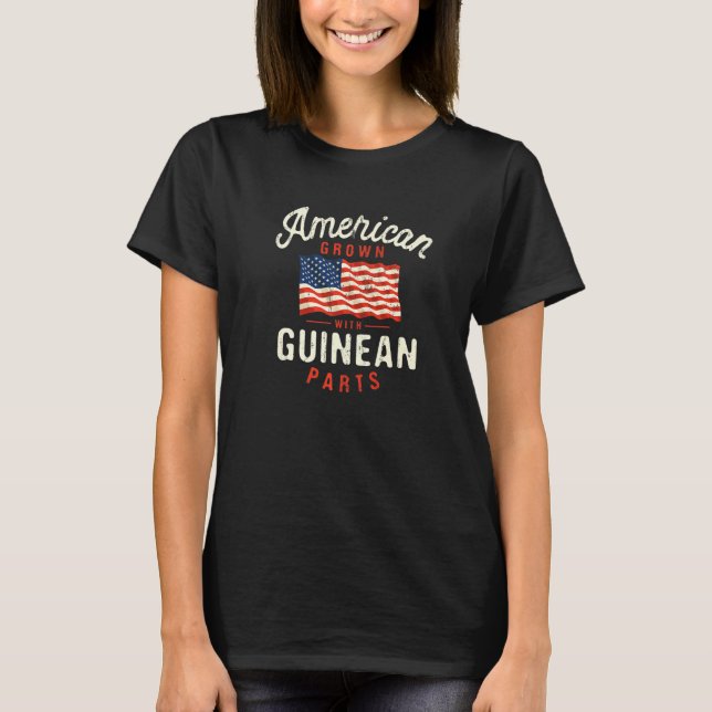 American Grown with Guinean Parts Patriotic Nation T-Shirt (Front)