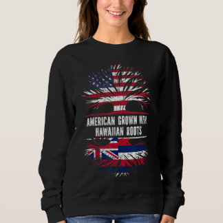 American Grown With Hawaiian Roots Usa Flag Hawaii Sweatshirt