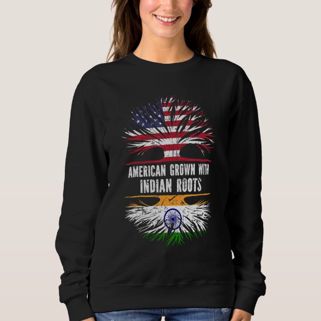American Grown With Indian Roots Usa Flag India As Sweatshirt (Front)