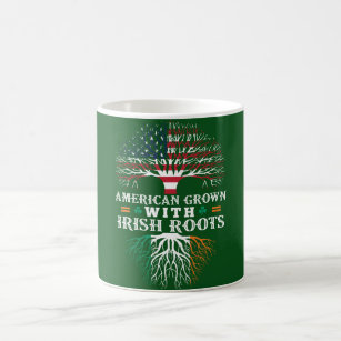 AMERICAN Grown with IRISH Roots! Coffee Mug