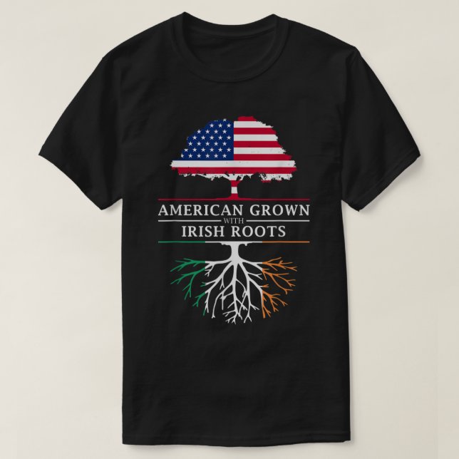 American Grown with Irish Roots - Ireland T-Shirt (Design Front)